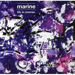 MARINE / LIFE IN REVERSE
