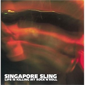 SINGAPORE SLING / LIFE IS KILLING MY ROCK 'N' ROLL
