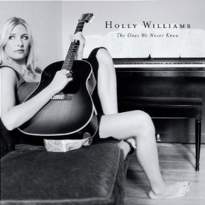 HOLLY WILLIAMS / ONES WE NEVER KNEW