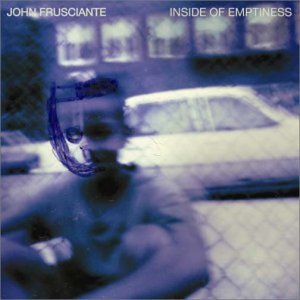 JOHN FRUSCIANTE / ジョン・フルシアンテ / INSIDE OF EMPTINESS