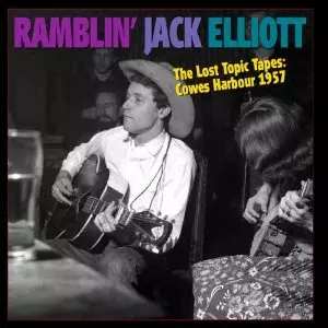 RAMBLIN' JACK ELLIOTT / ランブリン・ジャック・エリオット / LOST TOPIC TAPES: COWES HARBOUR 1957