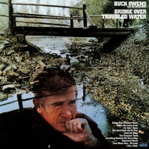 BUCK OWENS & HIS BUCKAROOS / バック・オウエンズ&ヒズ・バッカルーズ / BRIDGE OVER TROUBLED WATER