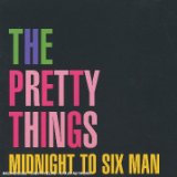 PRETTY THINGS / プリティ・シングス / MIDNIGHT TO SIX MAN