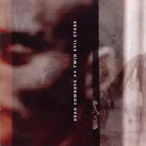 DEAD COWBOYS / TWIN EVIL STARS