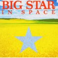 BIG STAR / ビッグ・スター / IN SPACE