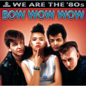 BOW WOW WOW / バウ・ワウ・ワウ / WE ARE THE '80S