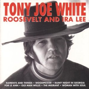TONY JOE WHITE / トニー・ジョー・ホワイト / ROOSEVELT & IRLEE