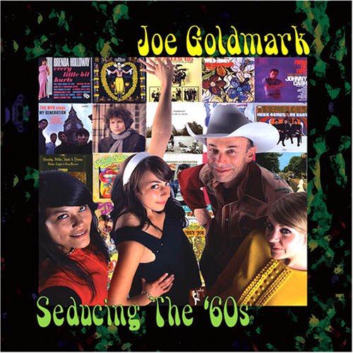 JOE GOLDMARK / SEDUCING THE 60'S