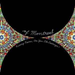 OF MONTREAL / オブ・モントリオール / HISSING FAUNA ARE YOU THE DESTROYER?