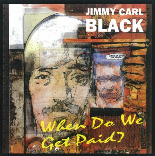 JIMMY CARL BLACK / WHEN DO WE GET PAID?