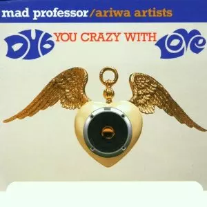 DUB YOU CRAZY WITH LOVE/MAD PROFESSOR/マッド・プロフェッサー