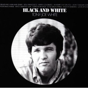 TONY JOE WHITE / トニー・ジョー・ホワイト / BLACK & WHITE