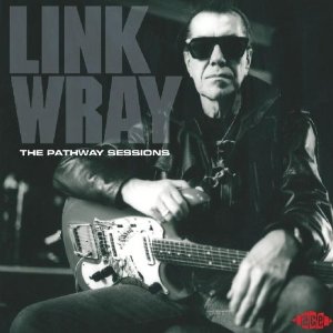 LINK WRAY / リンク・レイ / PATHWAY SESSIONS