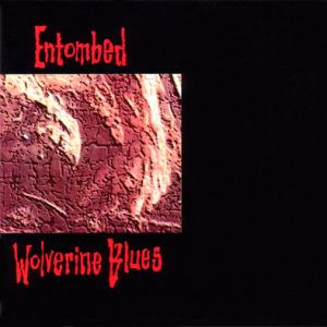 ENTOMBED / エントゥームド / WOLVERINE BLUES