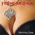 FELINE MELINDA / MORNING DEW