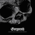 GORGOROTH / ゴルゴロス / QUANTOS POSSUNT AD SATANITATEM TRAHUNT