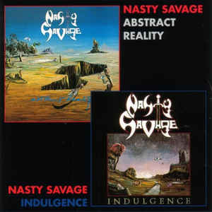 NASTY SAVAGE / INDULGENCE / ABSTRACT REALITY