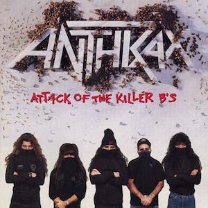 ANTHRAX / アンスラックス / ATTACK OF THE KILLER B'S
