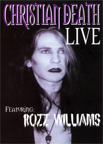 CHRISTIAN DEATH / クリスチャン・デス / LIVE FEATURING ROZZ WILLIAMS