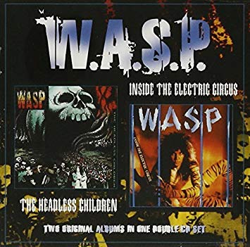 W.A.S.P. / ワスプ / INSIDE THE ELECTRIC CIRCUS / HEADLESS CHILDREN<2CD>