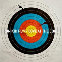 RUN KID RUN / LOVE AT THE CORE