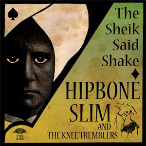 HIPBONE SLIM & THE KNEETREMBLERS / THE SHEIK SAID SHAKE