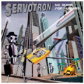 SERVOTRON / サーヴォトロン / NO ROOM FOR HUMANS
