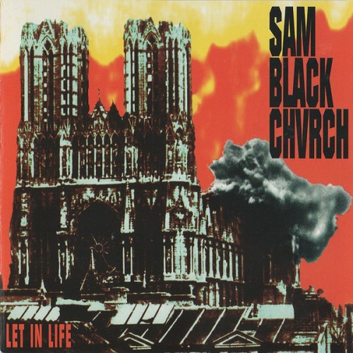 SAM BLACK CHURCH / LET IN LIFE