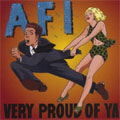 AFI / VERY PROUD OF YA