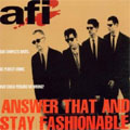 AFI / ANSWER THAT AND STAY FASHIONABLE