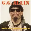 GG ALLIN / ジージーアリン / ALWAYS WAS IS & SHALL BE