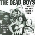 DEAD BOYS / デッド・ボーイズ / TWISTIN' ON THE DEVIL'S FORK