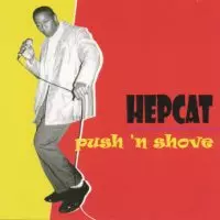 HEPCAT / ヘップキャット / PUSH 'N SHOVE