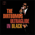 DIRTBOMBS / ダートボムズ / ULTRAGLIDE IN BLACK