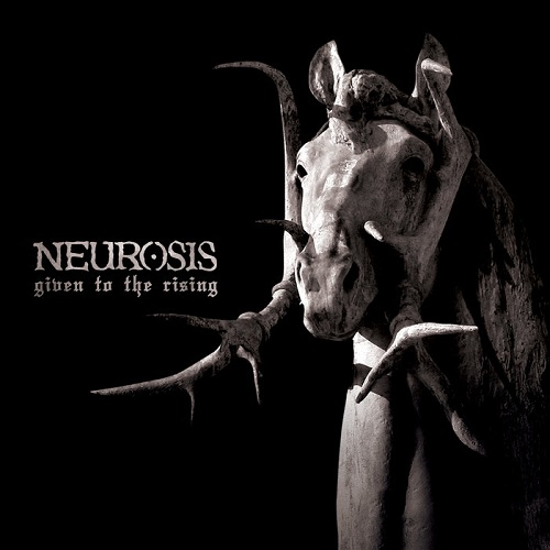 NEUROSIS / ニューロシス / GIVEN TO THE RISING