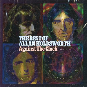 ALLAN HOLDSWORTH / アラン・ホールズワース / AGAINST THE CLOCK: THE BEST OF ALLAN HOLDSWORTH
