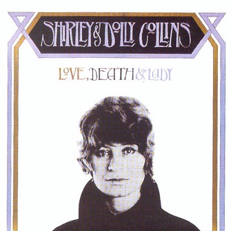 SHIRLEY & DOLLY COLLINS / シャーリー&ドリー・コリンズ / LOVE, DEATH & THE LADY