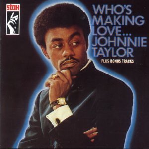 JOHNNIE TAYLOR / ジョニー・テイラー / WHO'S MAKING LOVE