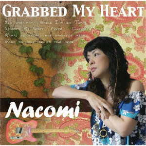 Nacomi / ナコミ / GRABBED MY HEART