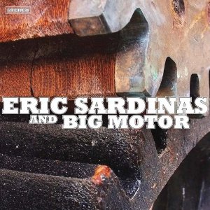 ERIC SARDINAS / エリック・サーディナス / ERIC SARDINAS & BIG MOTOR