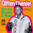 CLIFTON CHENIER / クリフトン・シェニエ / BON TON ROULET&MORE