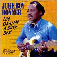 JUKE BOY BONNER / ジューク・ボーイ・ボナー / LIFE GAVE ME A DIRTY DEAL