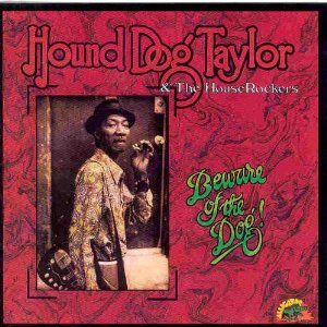 HOUND DOG TAYLOR / ハウンド・ドッグ・テイラー / BEWARE OF THE DOG
