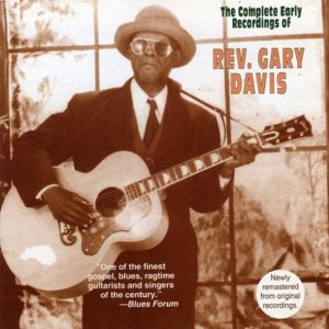 REV. GARY DAVIS / レヴァランド・ゲイリー・デイヴィス / THE COMPLETE EARLY RECORDINGS OF REV.GARY DAVIS