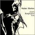 WALTER HORTON / CAN'T KEEP LOVING YOU