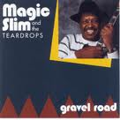 MAGIC SLIM & THE TEARDROPS / マジック・スリム・アンド・ザ・ティアドロップス / GRAVEL ROAD