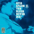 OTIS SPANN / オーティス・スパン / BLUES NEVER DIE