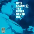OTIS SPANN / オーティス・スパン / BLUES NEVER DIE