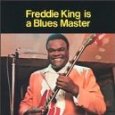 FREDDIE KING (FREDDY KING) / フレディ・キング / FREDDIE KING IS A BLUES MASTER