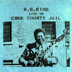 B.B. KING / B.B.キング / LIVE IN COOK COUNTY JAIL